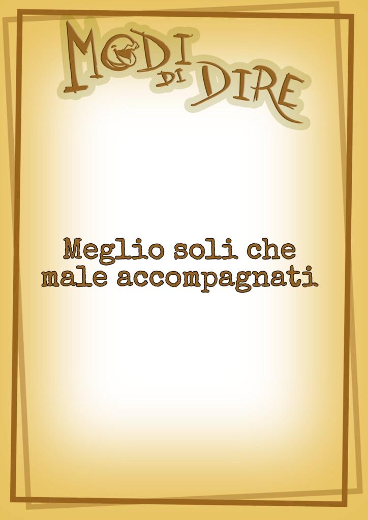 Meglio Soli Che Male Accompagnati In Inglese