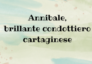 Annibale, brillante condottiero cartaginese La Testata Magazine