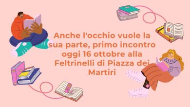 Anche l'occhio vuole la sua parte, primo incontro oggi 16 ottobre alla Feltrinelli di Piazza dei Martiri