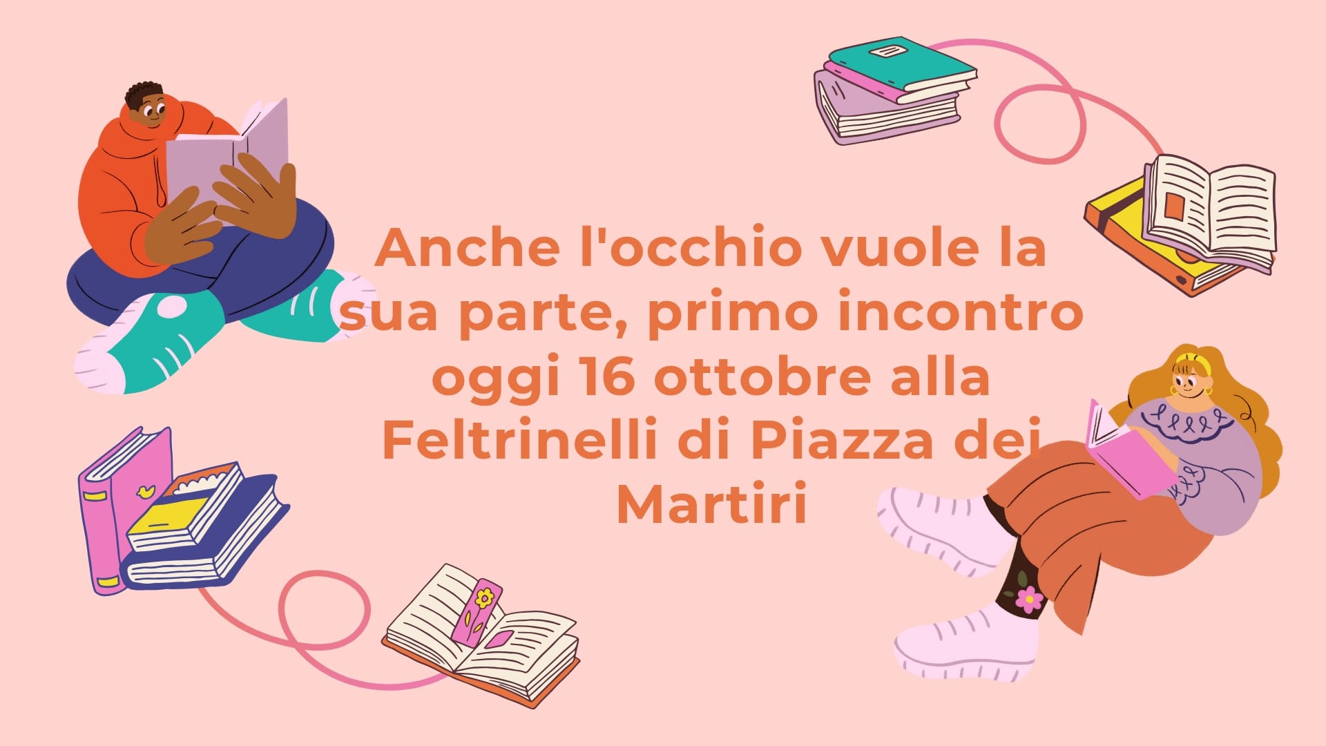 Anche l'occhio vuole la sua parte, primo incontro oggi 16 ottobre alla Feltrinelli di Piazza dei Martiri