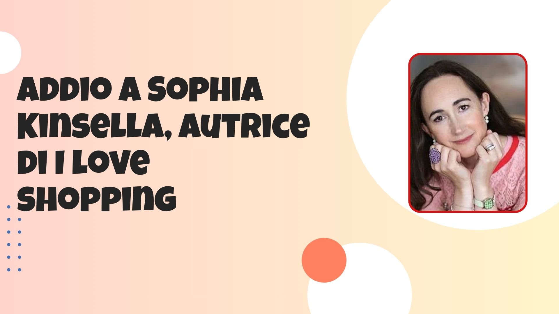Addio a Sophia Kinsella, autrice di I love shopping