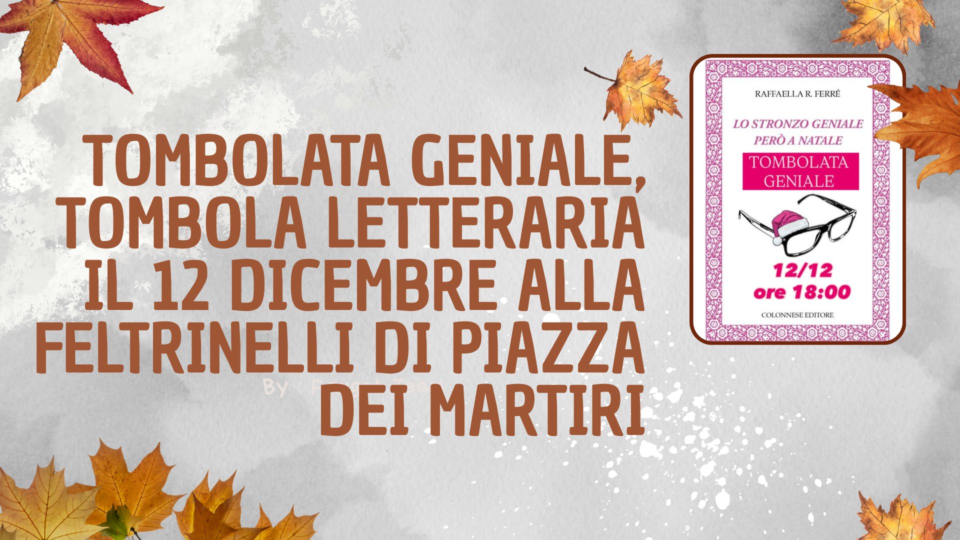 Tombolata Geniale, tombola letteraria il 12 dicembre alla Feltrinelli di Piazza dei Martiri