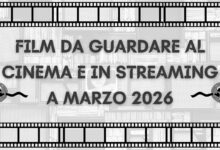 Film da guardare al cinema e in streaming a marzo 2026