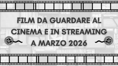 Film da guardare al cinema e in streaming a marzo 2026