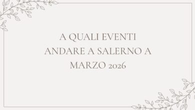 A quali eventi andare a Salerno a marzo 2026