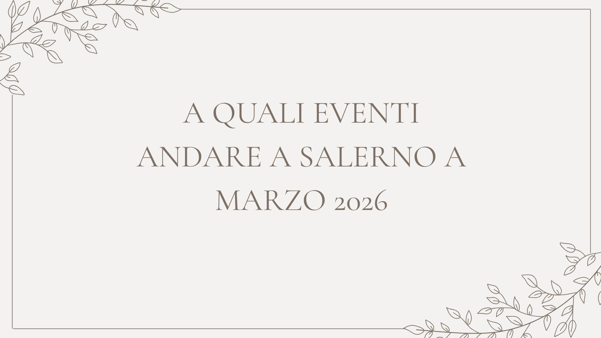 A quali eventi andare a Salerno a marzo 2026