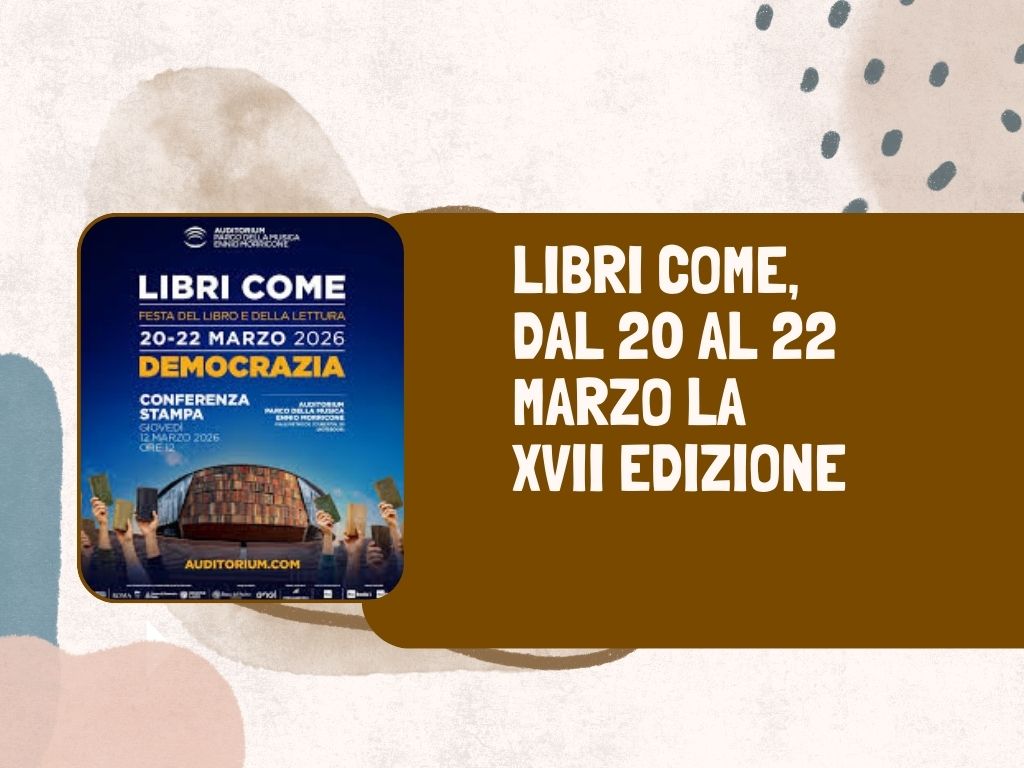 Libri Come, dal 20 al 22 marzo la XVII edizione
