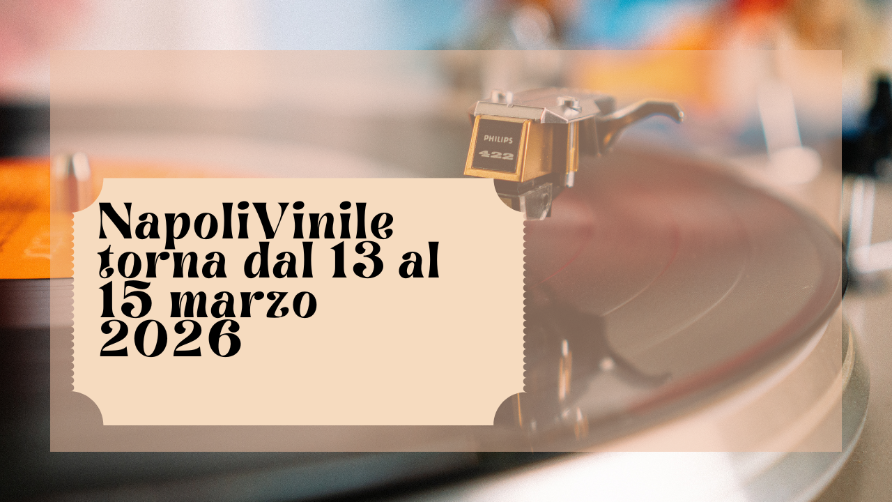 NapoliVinile torna dal 13 al 15 marzo 2026